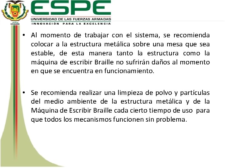  • Al momento de trabajar con el sistema, se recomienda colocar a la