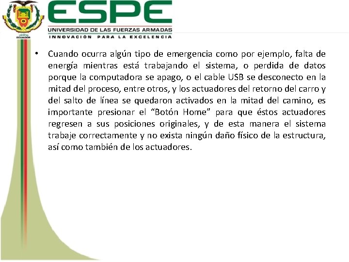  • Cuando ocurra algún tipo de emergencia como por ejemplo, falta de energía