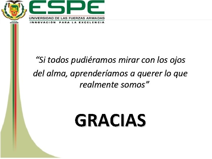 “Si todos pudiéramos mirar con los ojos del alma, aprenderíamos a querer lo que