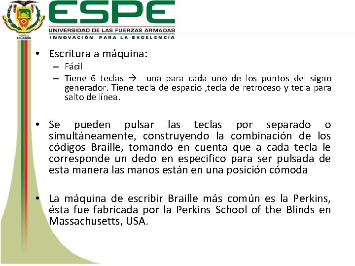 • Escritura a máquina: – Fácil – Tiene 6 teclas una para cada