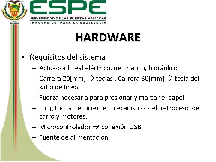HARDWARE • Requisitos del sistema – Actuador lineal eléctrico, neumático, hidráulico – Carrera 20[mm]