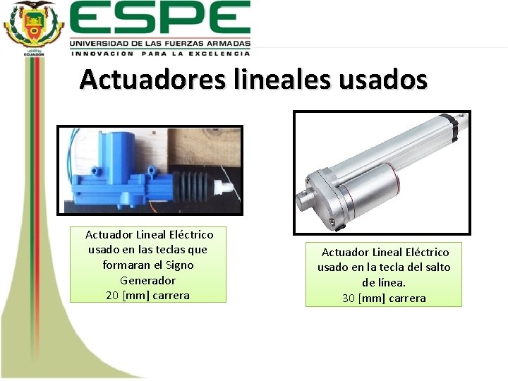 Actuadores lineales usados Actuador Lineal Eléctrico usado en las teclas que formaran el Signo