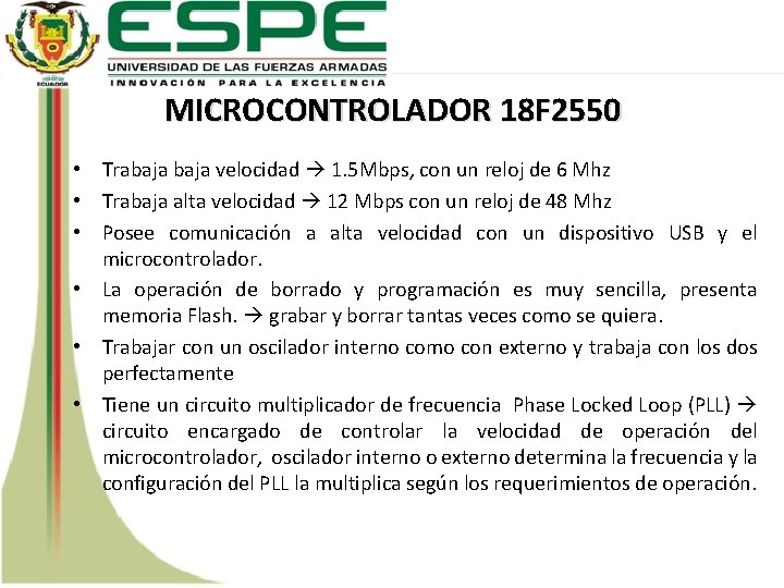MICROCONTROLADOR 18 F 2550 • Trabaja velocidad 1. 5 Mbps, con un reloj de