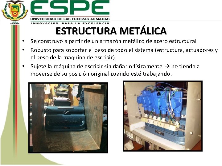 ESTRUCTURA METÁLICA • Se construyó a partir de un armazón metálico de acero estructural