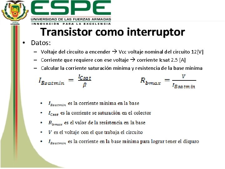 Transistor como interruptor • Datos: – Voltaje del circuito a encender Vcc voltaje nominal