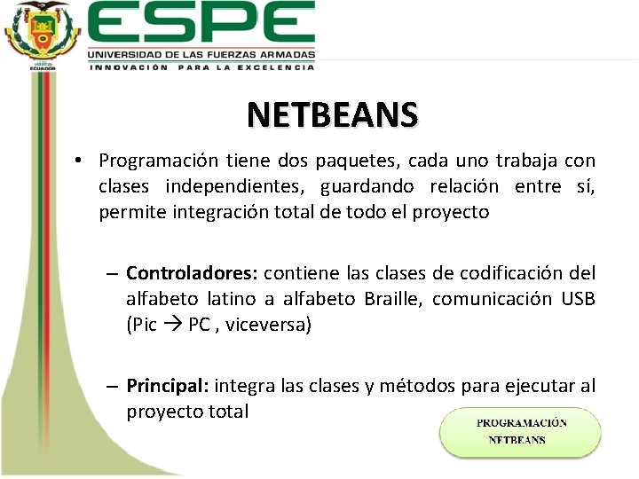 NETBEANS • Programación tiene dos paquetes, cada uno trabaja con clases independientes, guardando relación