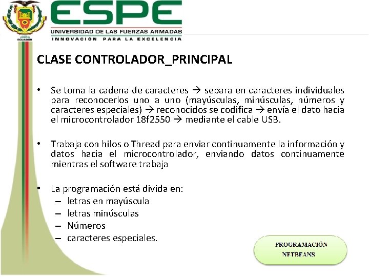 CLASE CONTROLADOR_PRINCIPAL • Se toma la cadena de caracteres separa en caracteres individuales para