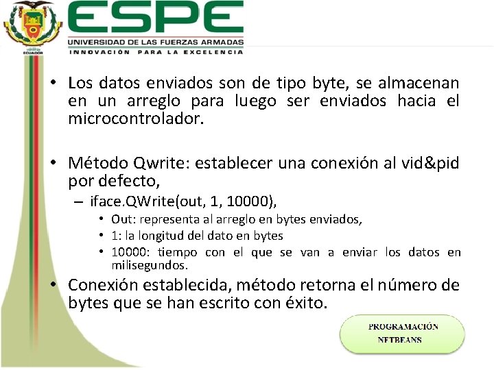  • Los datos enviados son de tipo byte, se almacenan en un arreglo