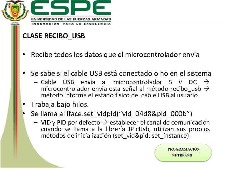 CLASE RECIBO_USB • Recibe todos los datos que el microcontrolador envía • Se sabe