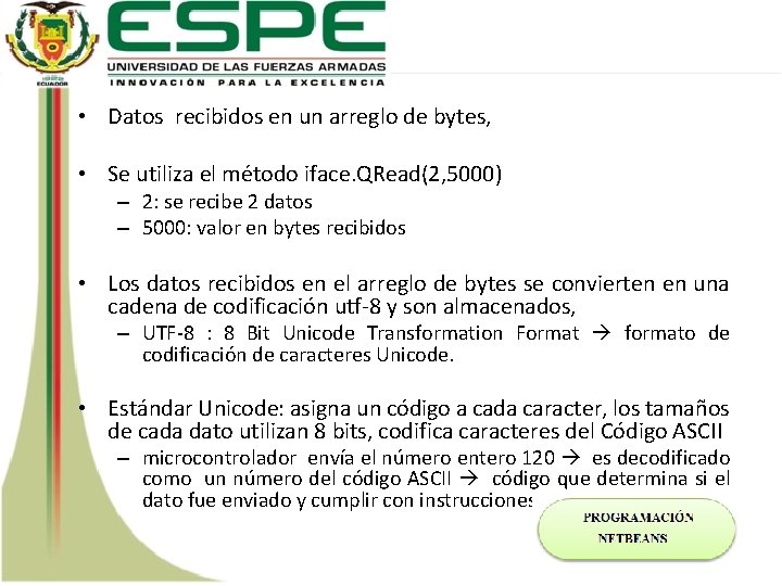  • Datos recibidos en un arreglo de bytes, • Se utiliza el método
