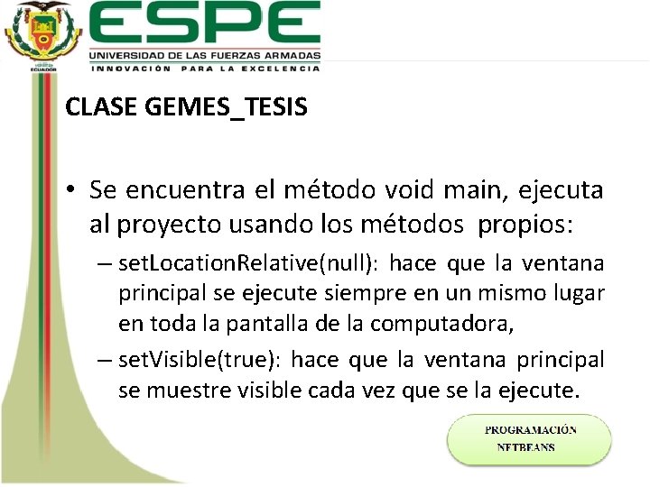 CLASE GEMES_TESIS • Se encuentra el método void main, ejecuta al proyecto usando los