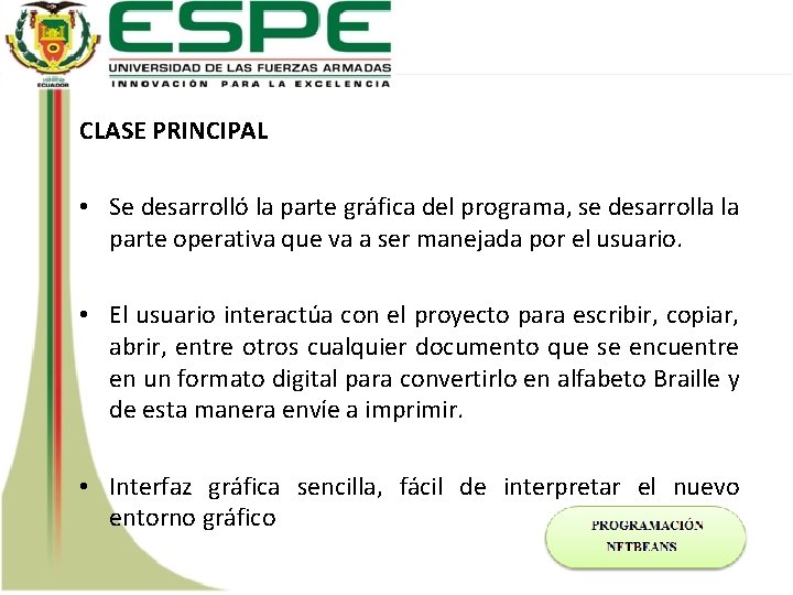 CLASE PRINCIPAL • Se desarrolló la parte gráfica del programa, se desarrolla la parte