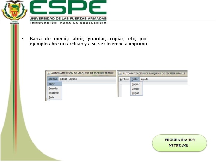  • Barra de menú, : abrir, guardar, copiar, etc, por ejemplo abre un