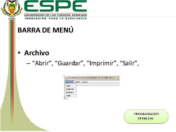 BARRA DE MENÚ • Archivo – “Abrir”, “Guardar”, “Imprimir”, “Salir”, 