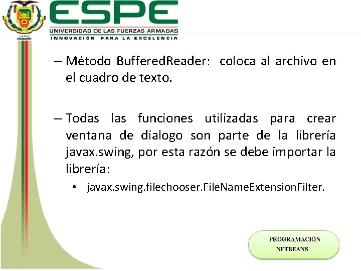 – Método Buffered. Reader: coloca al archivo en el cuadro de texto. – Todas