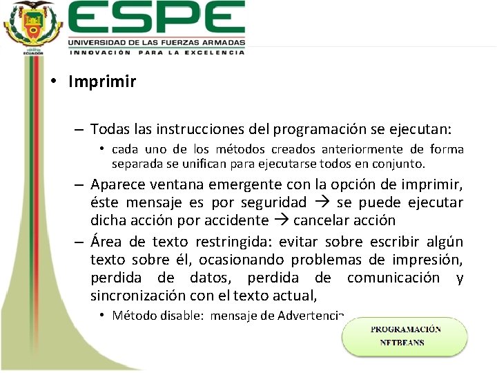  • Imprimir – Todas las instrucciones del programación se ejecutan: • cada uno