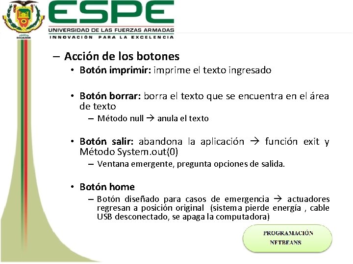 – Acción de los botones • Botón imprimir: imprime el texto ingresado • Botón