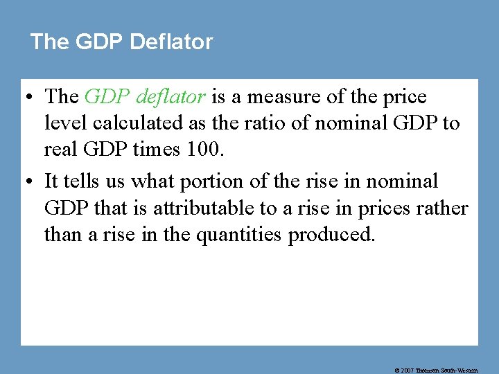 The GDP Deflator • The GDP deflator is a measure of the price level