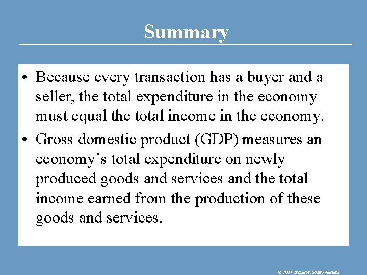 Summary • Because every transaction has a buyer and a seller, the total expenditure