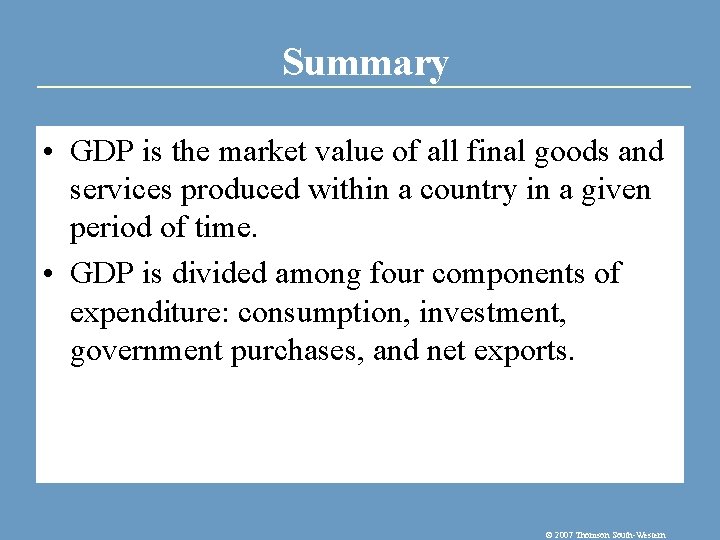 Summary • GDP is the market value of all final goods and services produced