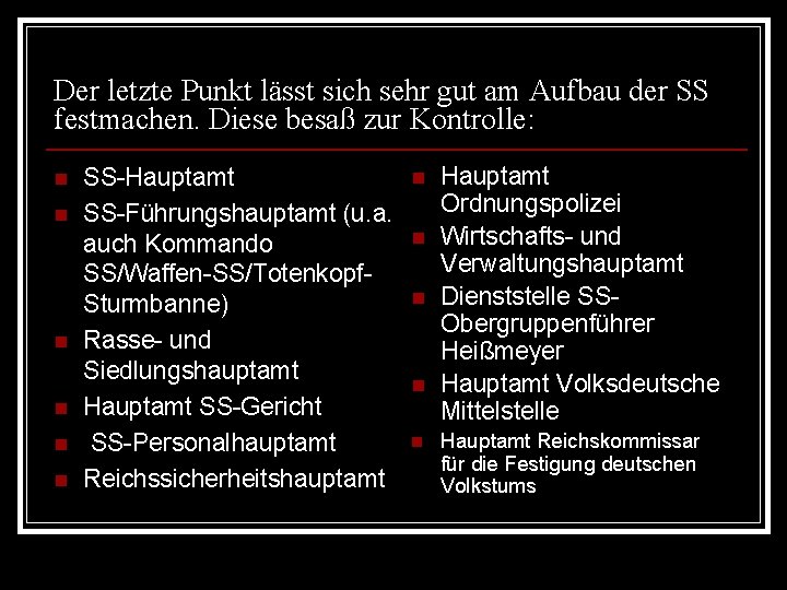 Der letzte Punkt lässt sich sehr gut am Aufbau der SS festmachen. Diese besaß Der letzte Punkt lässt sich sehr gut am Aufbau der SS festmachen. Diese besaß