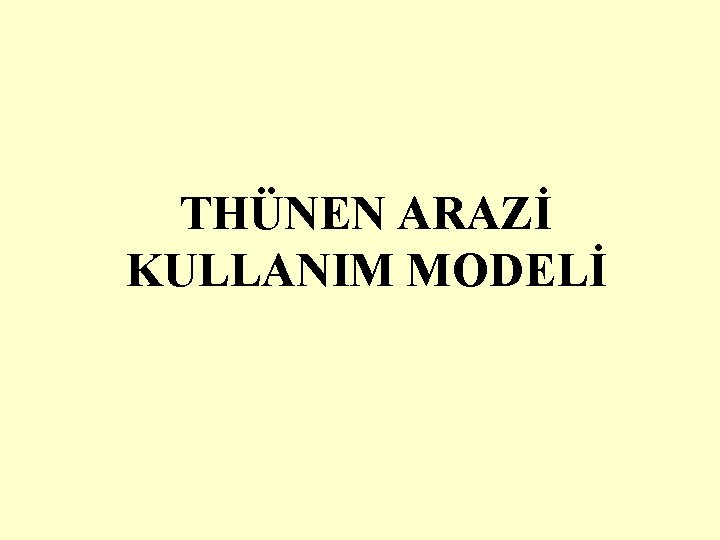 THÜNEN ARAZİ KULLANIM MODELİ 