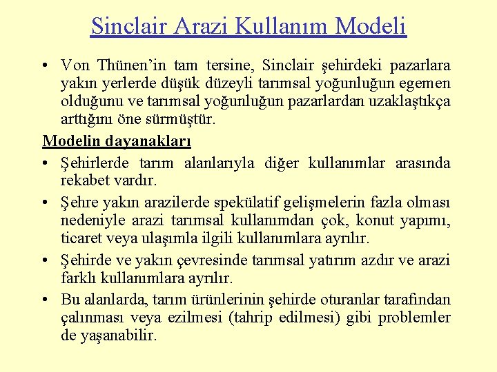 Sinclair Arazi Kullanım Modeli • Von Thünen’in tam tersine, Sinclair şehirdeki pazarlara yakın yerlerde