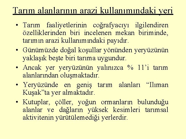 Tarım alanlarının arazi kullanımındaki yeri • Tarım faaliyetlerinin coğrafyacıyı ilgilendiren özelliklerinden biri incelenen mekan