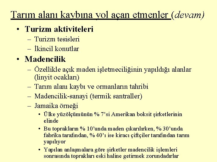 Tarım alanı kaybına yol açan etmenler (devam) • Turizm aktiviteleri – Turizm tesisleri –