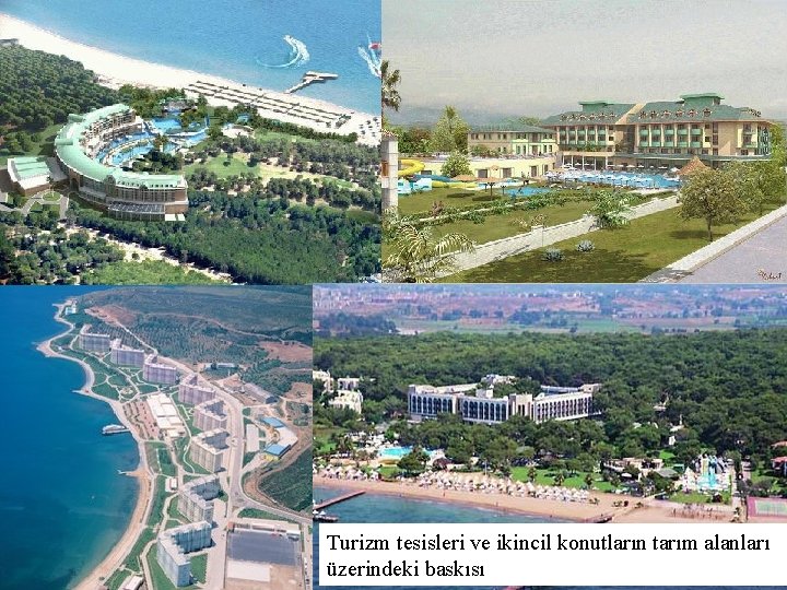 Turizm tesisleri ve ikincil konutların tarım alanları üzerindeki baskısı 