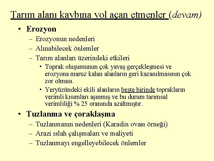 Tarım alanı kaybına yol açan etmenler (devam) • Erozyon – Erozyonun nedenleri – Alınabilecek