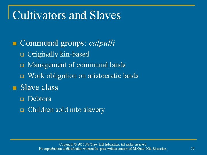 Cultivators and Slaves n Communal groups: calpulli q q q n Originally kin-based Management