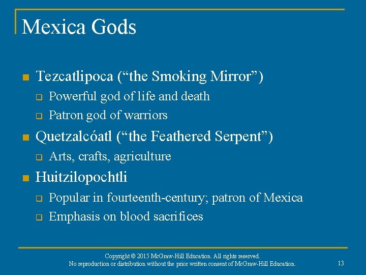 Mexica Gods n Tezcatlipoca (“the Smoking Mirror”) q q n Quetzalcóatl (“the Feathered Serpent”) Mexica Gods n Tezcatlipoca (“the Smoking Mirror”) q q n Quetzalcóatl (“the Feathered Serpent”)