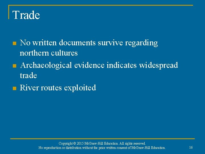 Trade n n n No written documents survive regarding northern cultures Archaeological evidence indicates