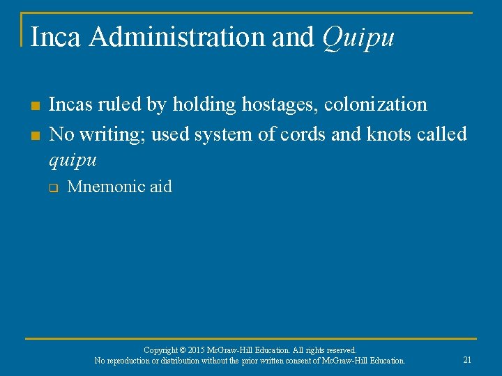 Inca Administration and Quipu n n Incas ruled by holding hostages, colonization No writing;