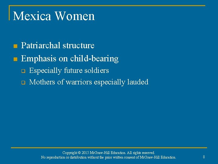 Mexica Women n n Patriarchal structure Emphasis on child-bearing q q Especially future soldiers Mexica Women n n Patriarchal structure Emphasis on child-bearing q q Especially future soldiers