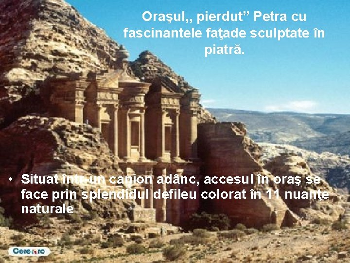 Oraşul, , pierdut” Petra cu fascinantele faţade sculptate în piatră. • Situat într-un canion
