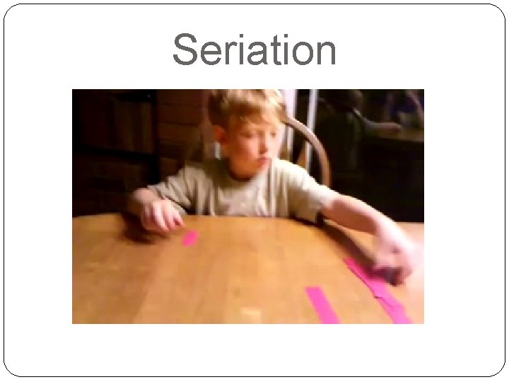 Seriation 