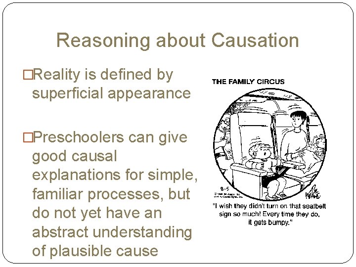 Reasoning about Causation �Reality is defined by superficial appearance �Preschoolers can give good causal