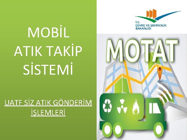 MOBİL ATIK TAKİP SİSTEMİ UATF SİZ ATIK GÖNDERİM İŞLEMLERİ 