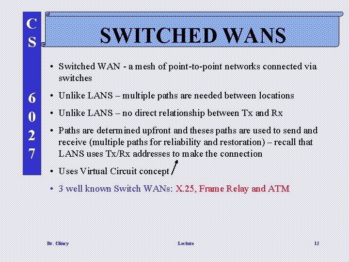 C S SWITCHED WANS • Switched WAN - a mesh of point-to-point networks connected