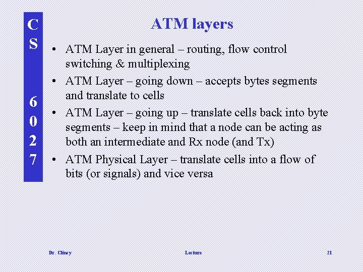 C S 6 0 2 7 ATM layers • ATM Layer in general –