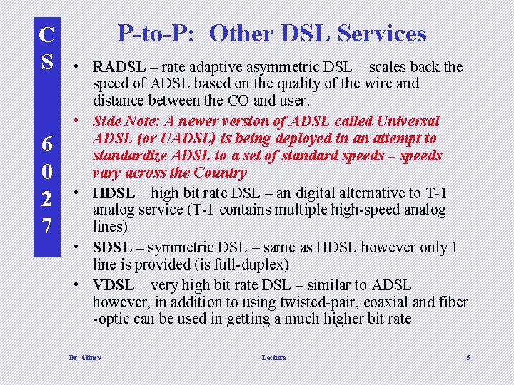 C S 6 0 2 7 P-to-P: Other DSL Services • RADSL – rate