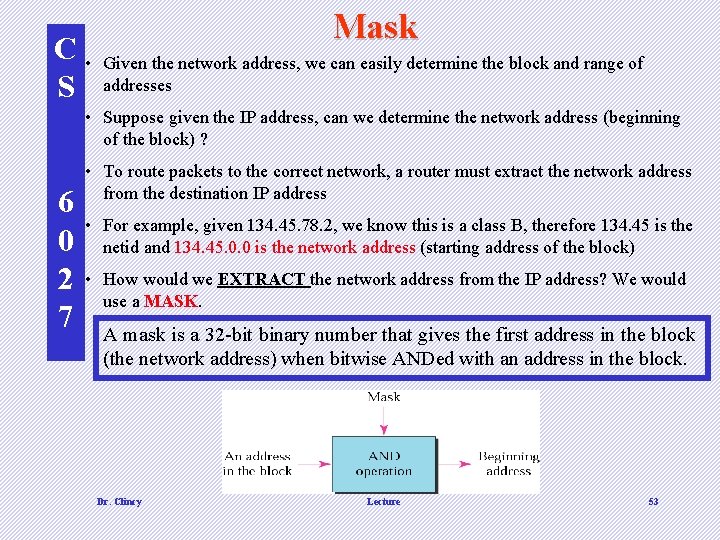 C • S Mask Given the network address, we can easily determine the block