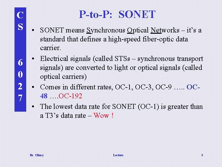 C S 6 0 2 7 P-to-P: SONET • SONET means Synchronous Optical Networks