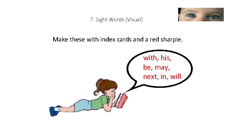 7. Sight Words (Visual) Make these with index cards and a red sharpie. with,