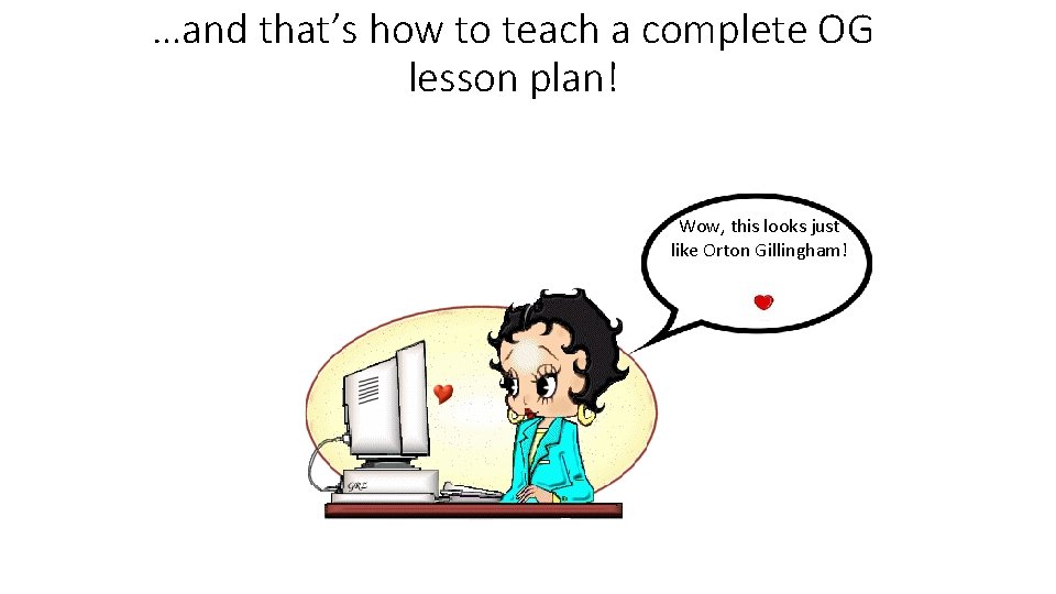 …and that’s how to teach a complete OG lesson plan! Wow, this looks just