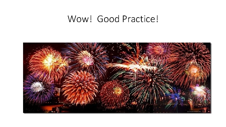 Wow! Good Practice! 