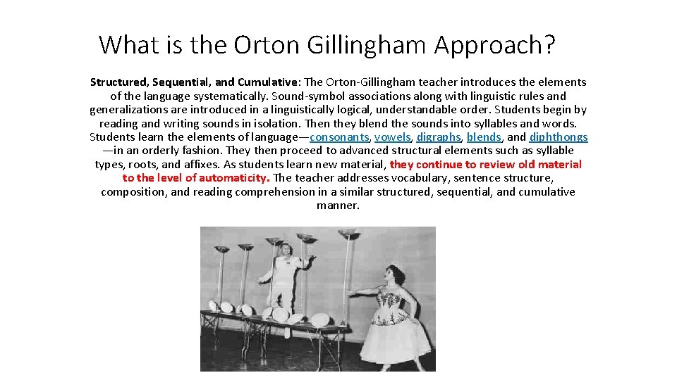 What is the Orton Gillingham Approach? Structured, Sequential, and Cumulative: The Orton-Gillingham teacher introduces