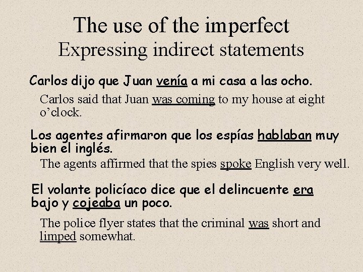 The use of the imperfect Expressing indirect statements Carlos dijo que Juan venía a